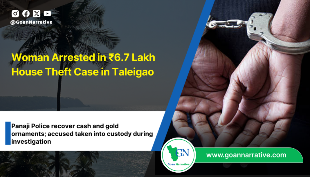 Woman Arrested in ₹6.7 Lakh House Theft Case in Taleigao