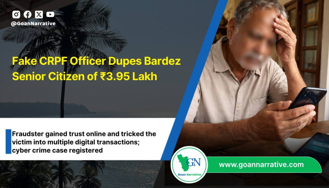 Fake CRPF Officer Dupes Bardez Senior Citizen of ₹3.95 Lakh