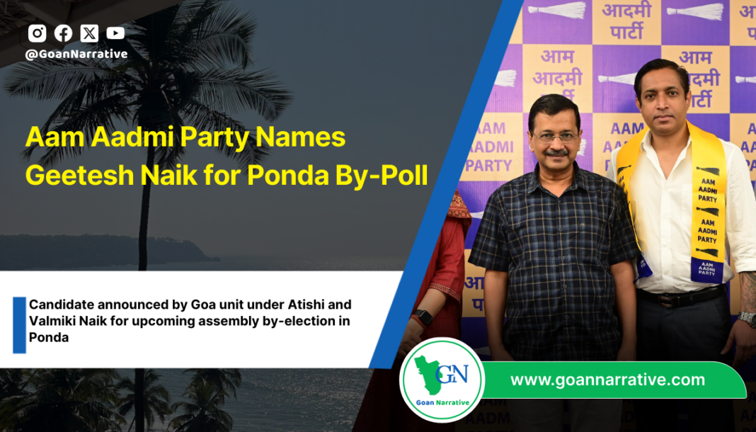 Aam Aadmi Party Names Geetesh Naik for Ponda By-Poll