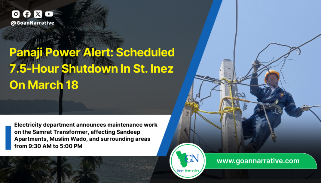 Panaji Power Alert: Scheduled 7.5-Hour Shutdown In St. Inez On March 18