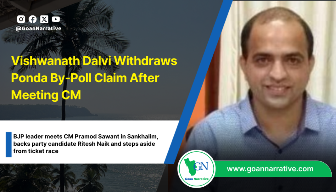 Vishwanath Dalvi Withdraws Ponda By-Poll Claim After Meeting CM