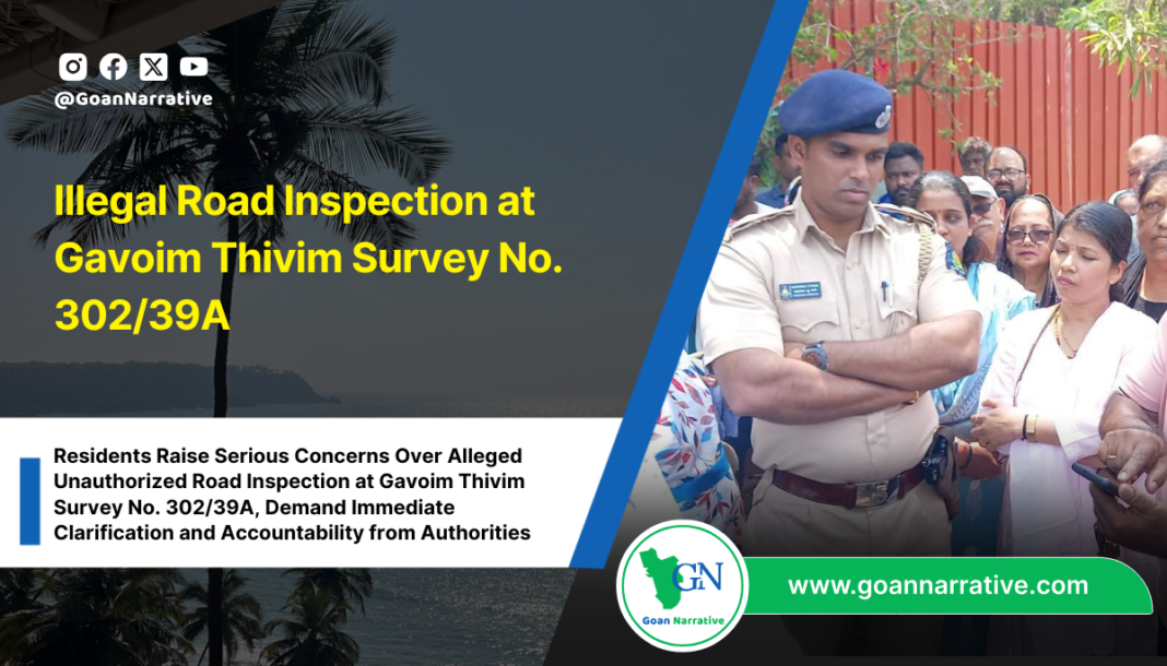 Illegal Road Inspection at Gavoim Thivim Survey No. 302/39A