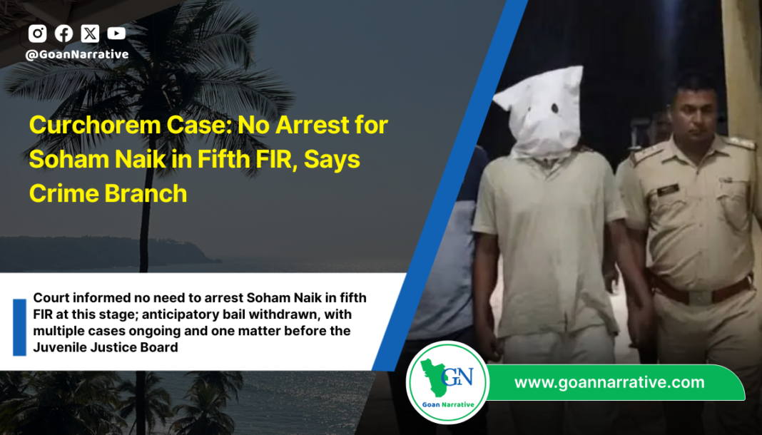 Curchorem Case: No Arrest for Soham Naik in Fifth FIR, Says Crime Branch