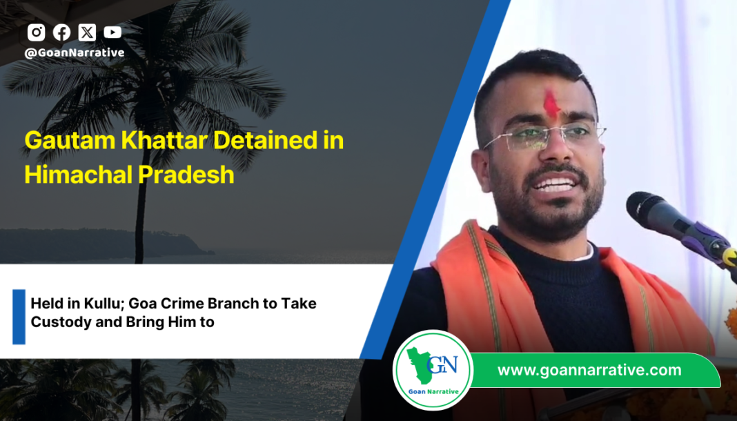 Held in Kullu; Goa Crime Branch to Take Custody and Bring Him to