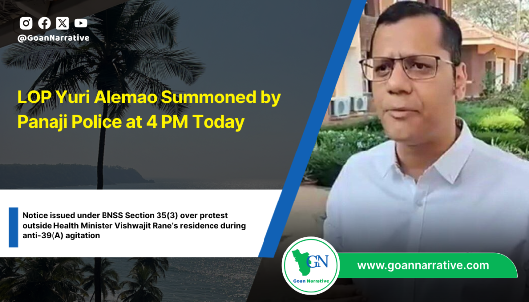LOP Yuri Alemao Summoned by Panaji Police at 4 PM Today