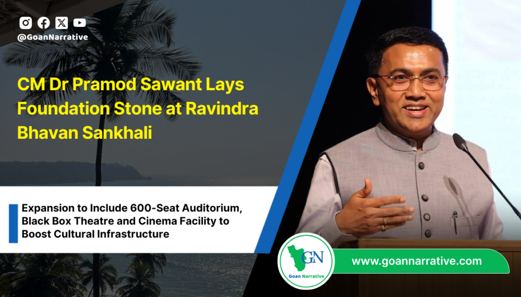 CM Dr Pramod Sawant Lays Foundation Stone at Ravindra Bhavan Sankhali