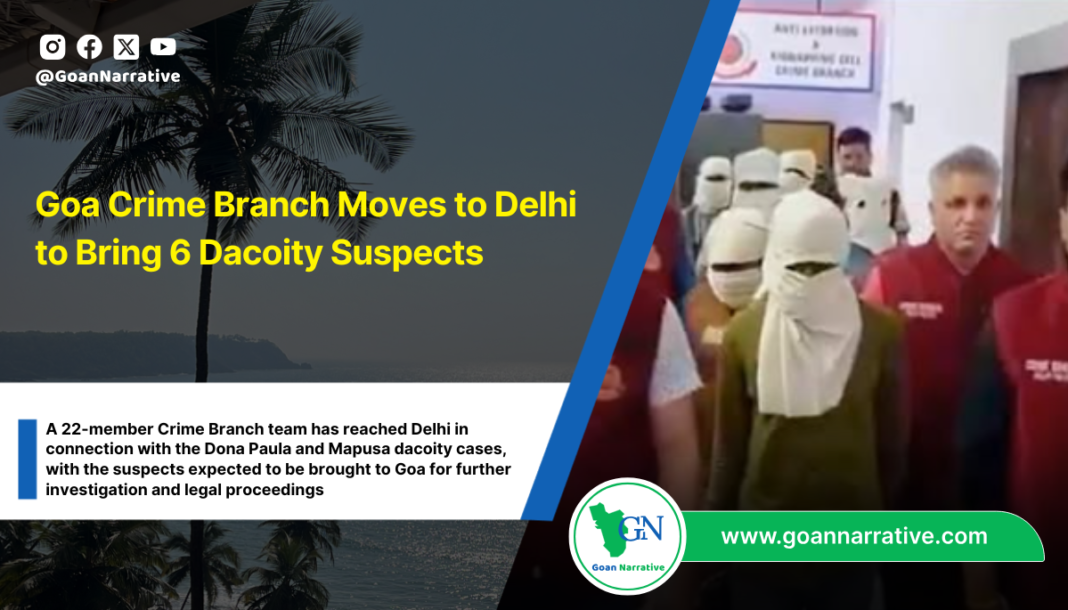 Goa Crime Branch Moves to Delhi to Bring 6 Dacoity Suspects