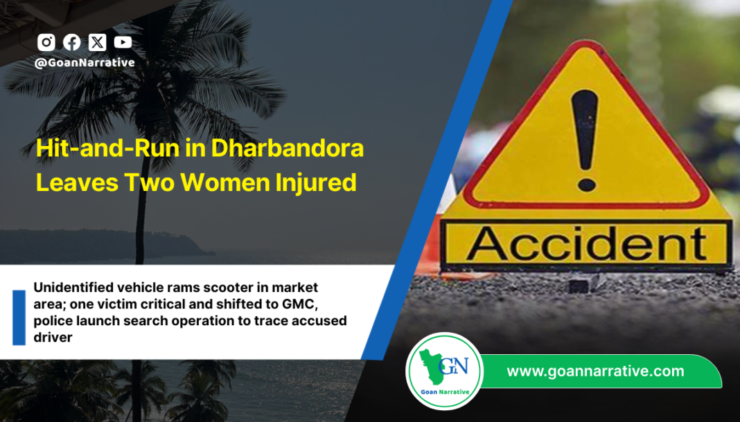 Hit-and-Run in Dharbandora Leaves Two Women Injured