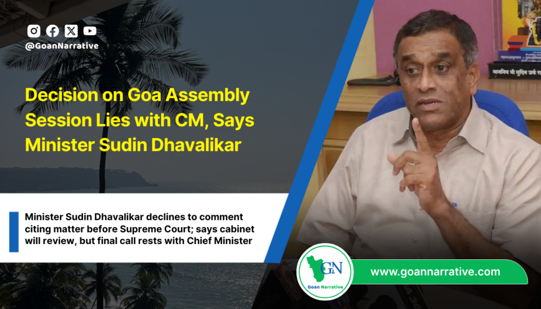 Decision on Goa Assembly Session Lies with CM, Says Minister Sudin Dhavalikar