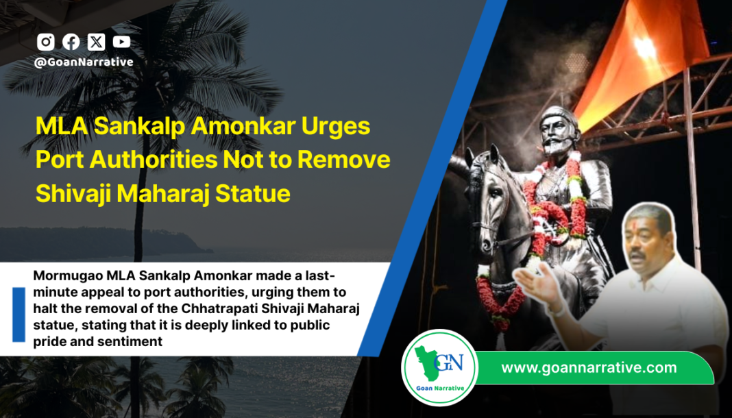 MLA Sankalp Amonkar Urges Port Authorities Not to Remove Shivaji Maharaj Statue