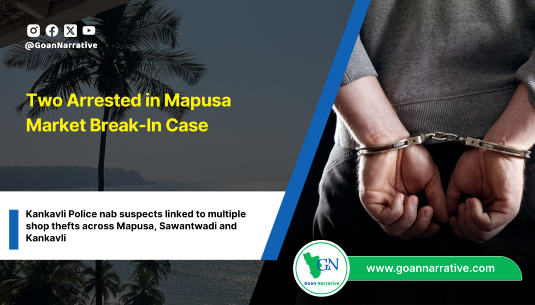 Two Arrested in Mapusa Market Break-In Case