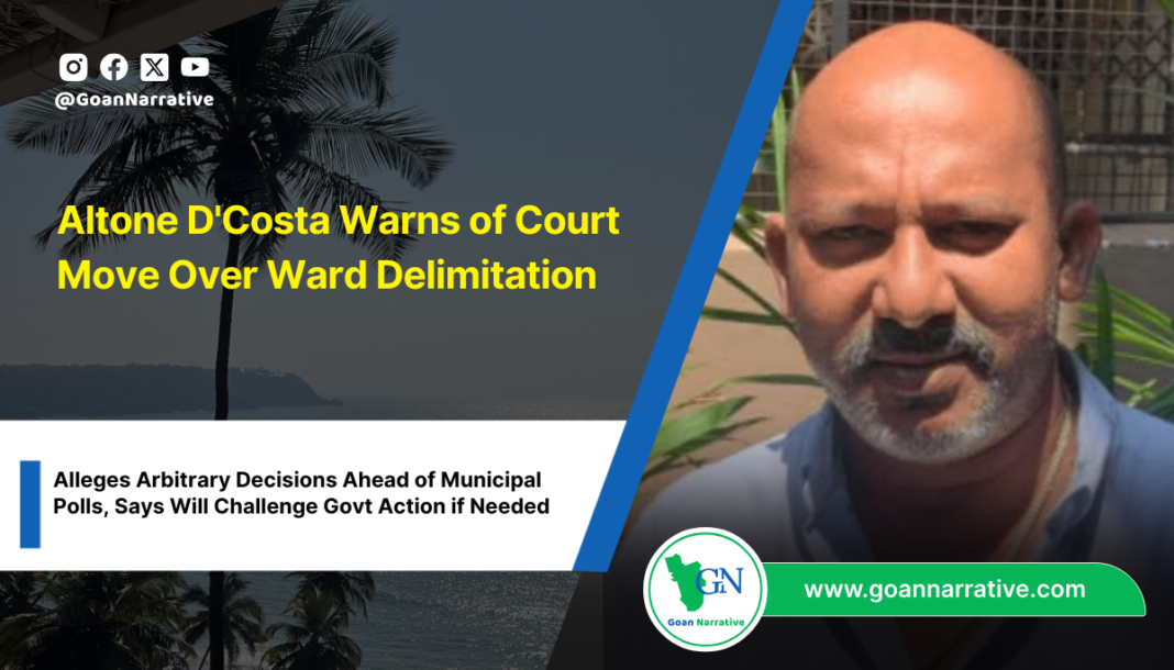 Altone D'Costa Warns of Court Move Over Ward Delimitation