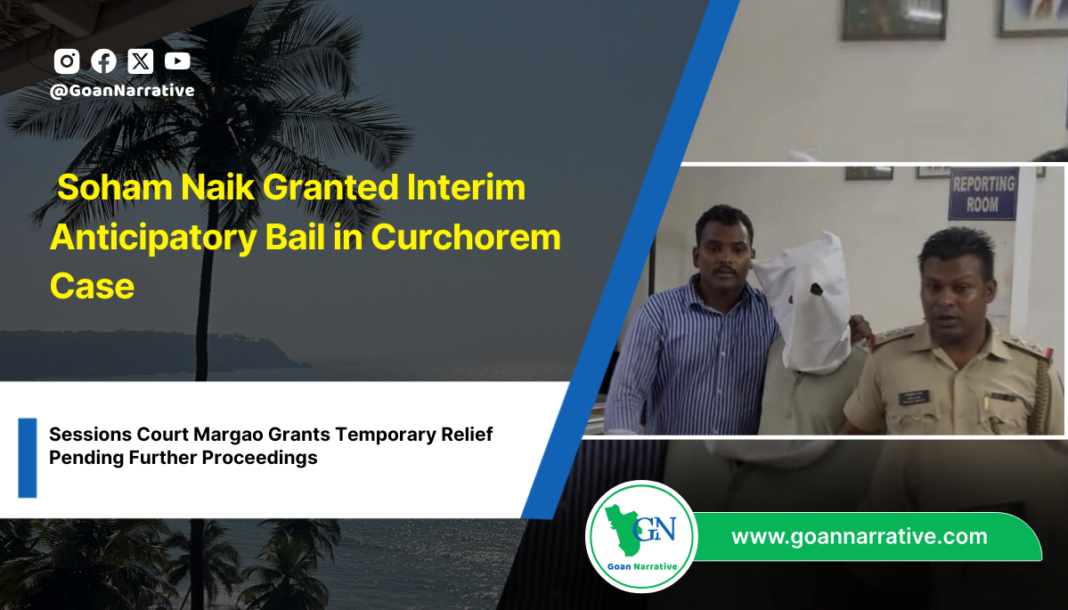 Soham Naik Granted Interim Anticipatory Bail in Curchorem Case