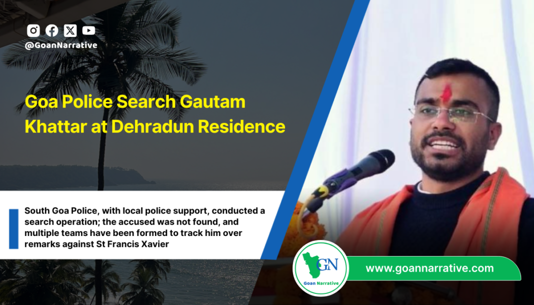 Goa Police Search Gautam Khattar at Dehradun Residence