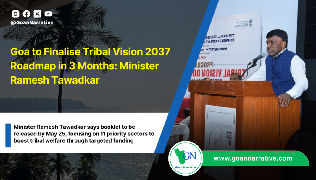 Goa to Finalise Tribal Vision 2037 Roadmap in 3 Months: Minister Ramesh Tawadkar