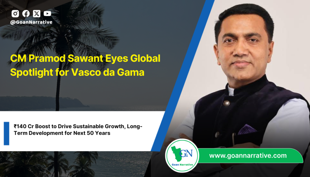 CM Pramod Sawant Eyes Global Spotlight for Vasco da Gama