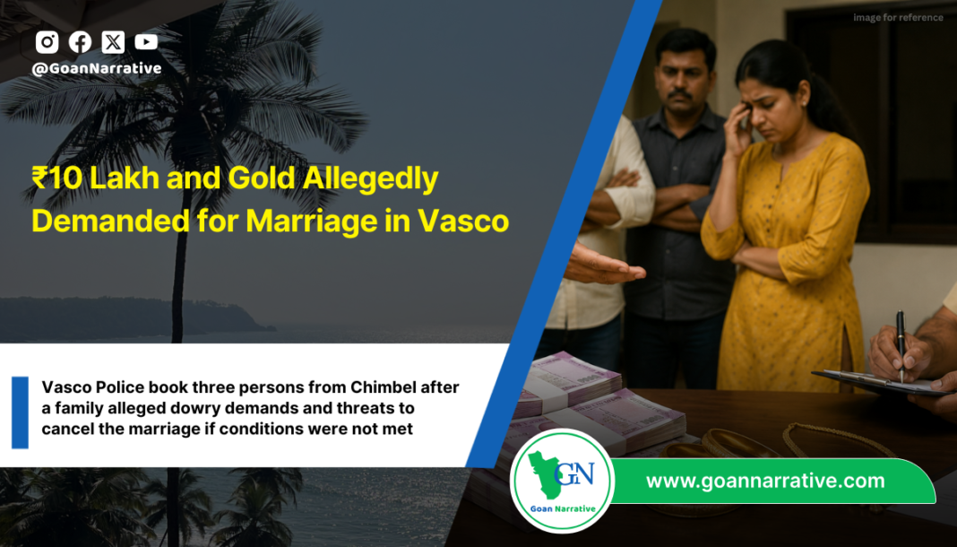 ₹10 Lakh and Gold Allegedly Demanded for Marriage in Vasco