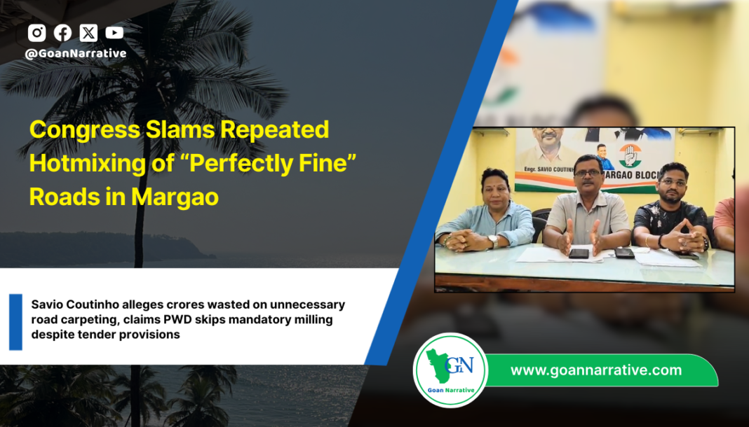 Congress Slams Repeated Hotmixing of “Perfectly Fine” Roads in Margao