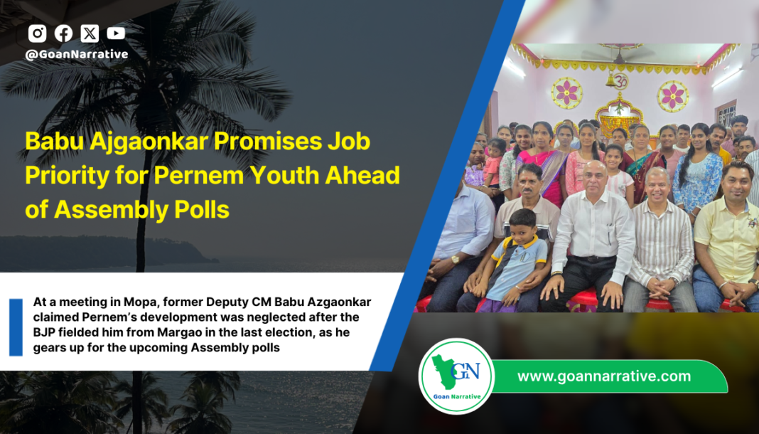 Babu Ajgaonkar Promises Job Priority for Pernem Youth Ahead of Assembly Polls