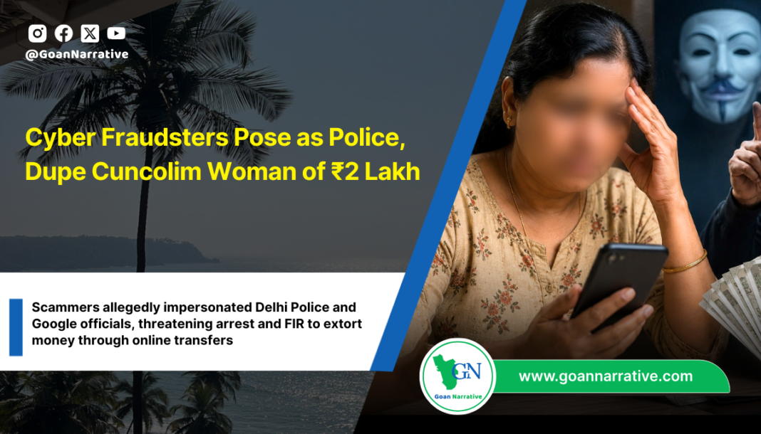 Cyber Fraudsters Pose as Police, Dupe Cuncolim Woman of ₹2 Lakh