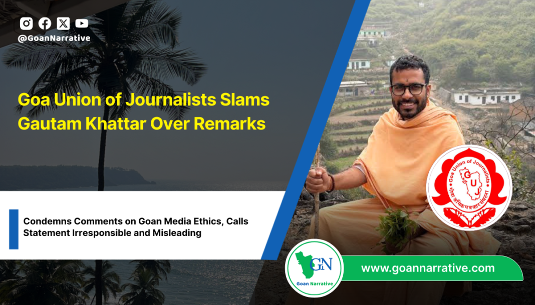 Goa Union of Journalists Slams Gautam Khattar Over Remarks