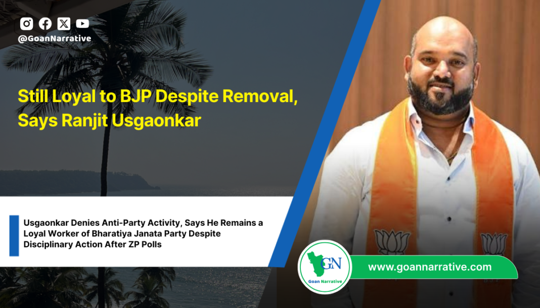 Still Loyal to BJP Despite Removal, Says Ranjit Usgaonkar