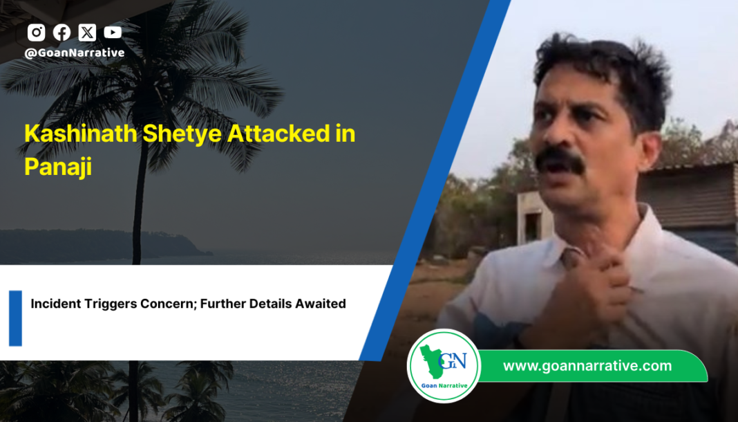 Kashinath Shetye Attacked in Panaji