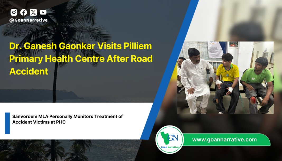 Dr. Ganesh Gaonkar Visits Pilliem Primary Health Centre After Road Accident