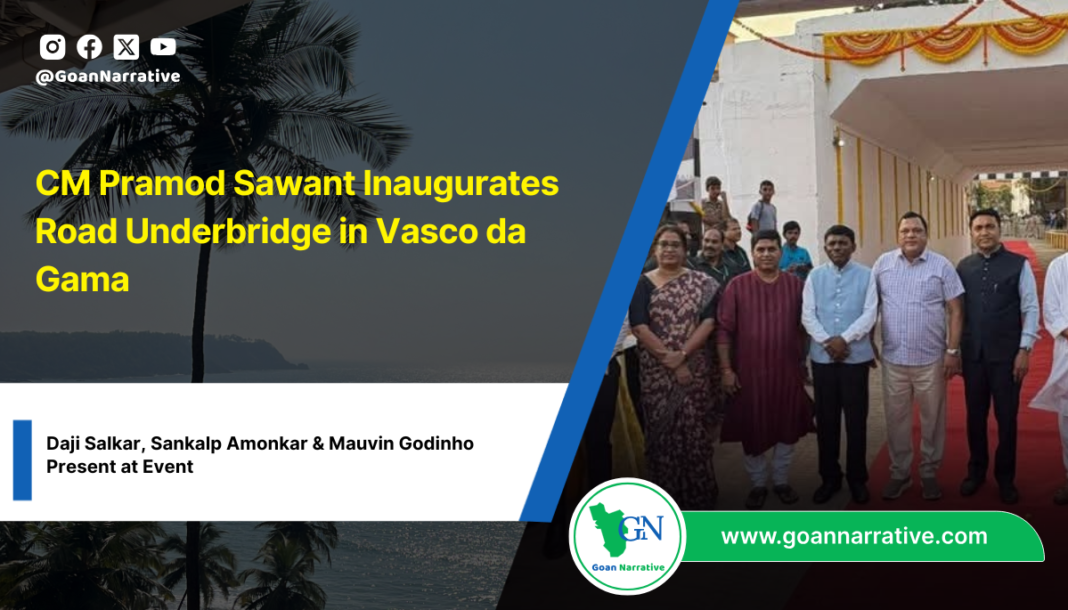 CM Pramod Sawant Inaugurates Road Underbridge in Vasco da Gama