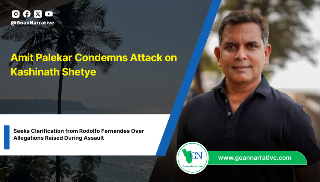 Amit Palekar Condemns Attack on Kashinath Shetye