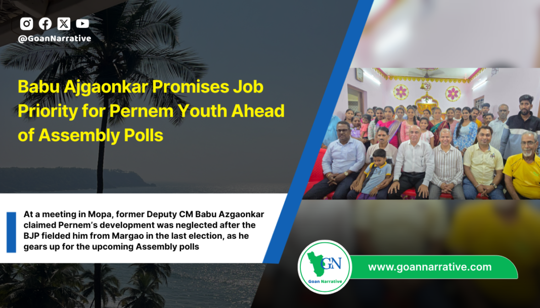 Babu Ajgaonkar Promises Job Priority for Pernem Youth Ahead of Assembly Polls