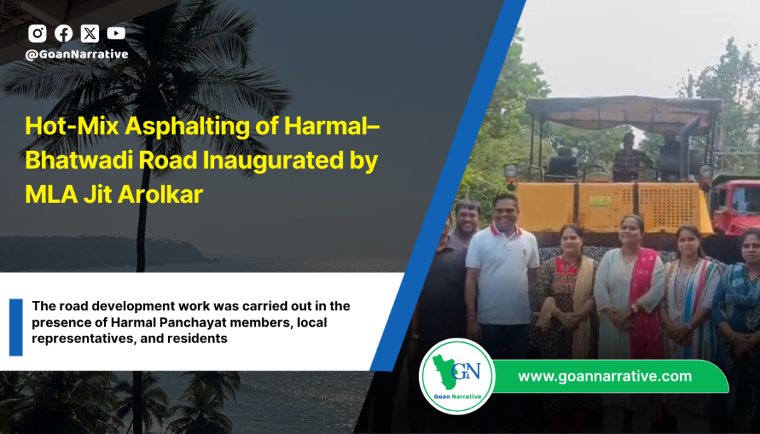 Hot-Mix Asphalting of Harmal–Bhatwadi Road Inaugurated by MLA Jit Arolkar