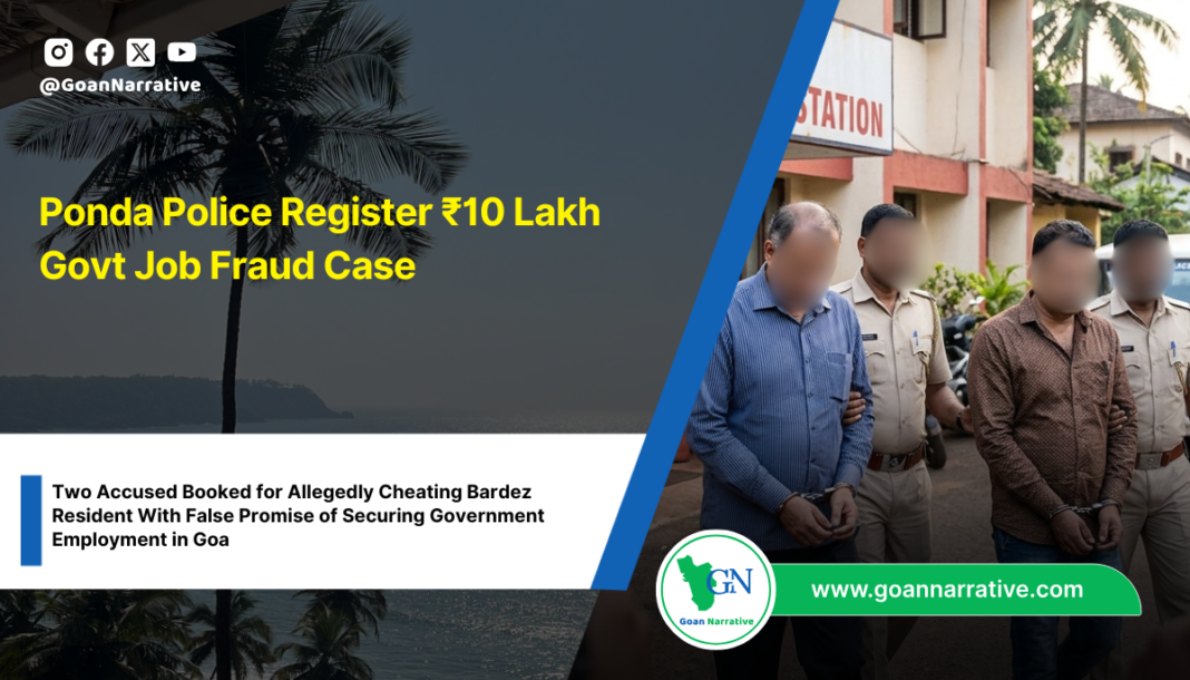 Ponda Police Register ₹10 Lakh Govt Job Fraud Case