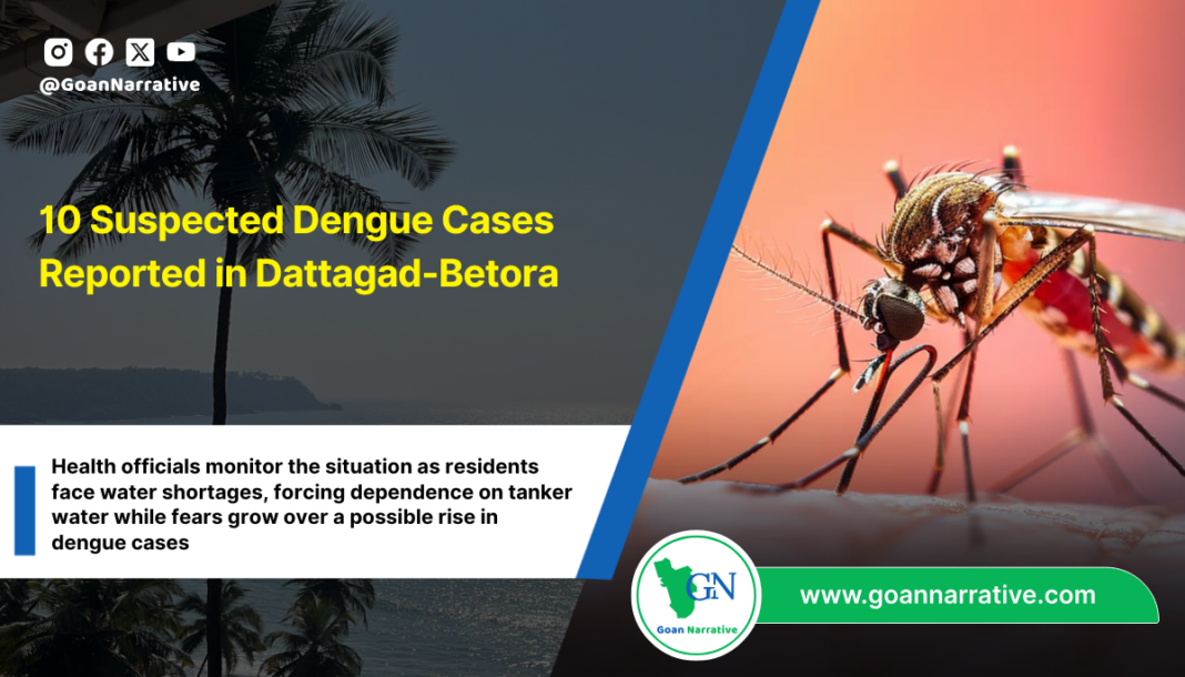 10 Suspected Dengue Cases Reported in Dattagad-Betora