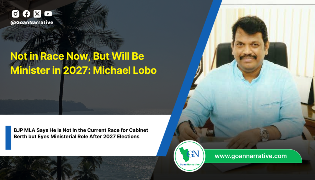 Not in Race Now, But Will Be Minister in 2027: Michael Lobo