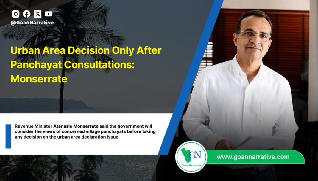 Urban Area Decision Only After Panchayat Consultations: Monserrate