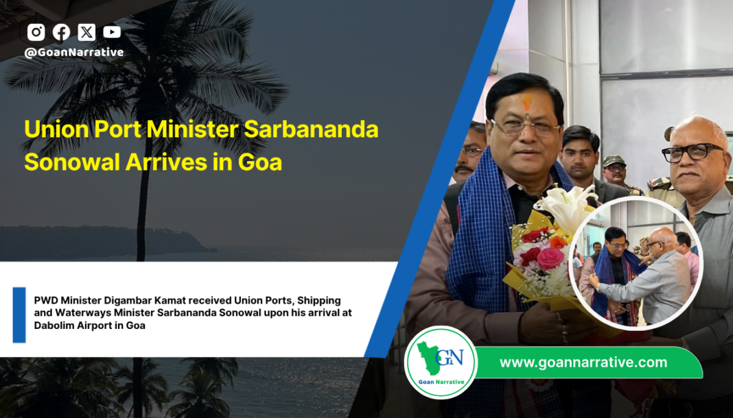 Union Port Minister Sarbananda Sonowal Arrives in Goa