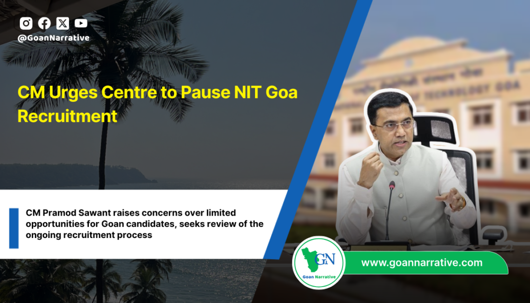 CM Urges Centre to Pause NIT Goa Recruitment