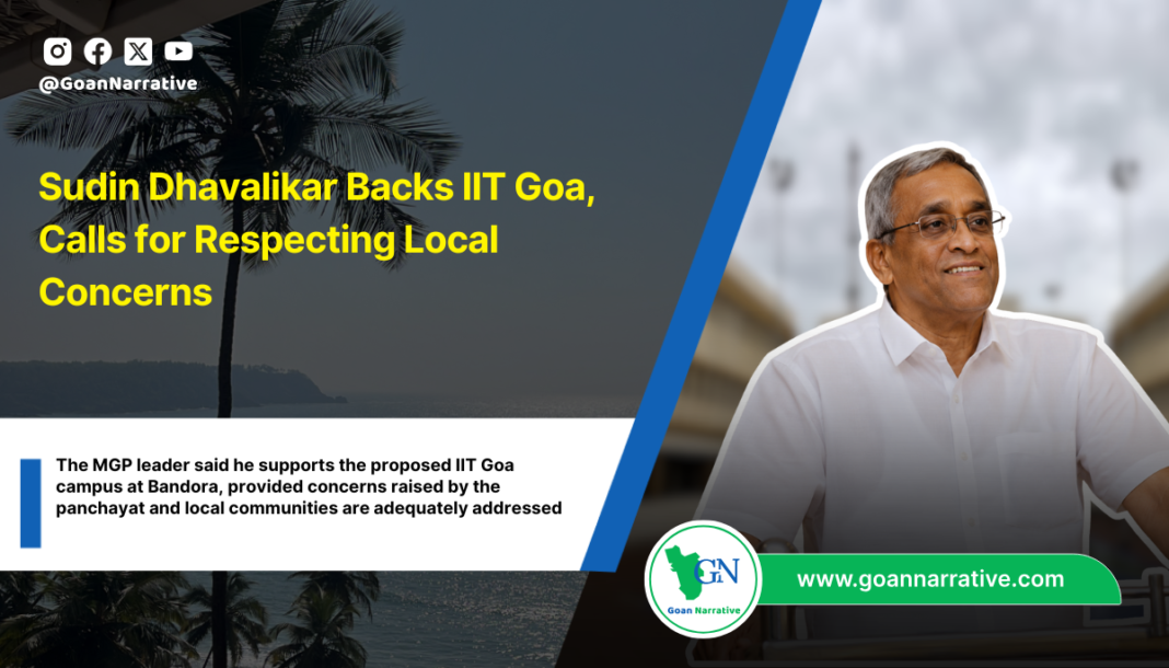 Sudin Dhavalikar Backs IIT Goa, Calls for Respecting Local Concerns