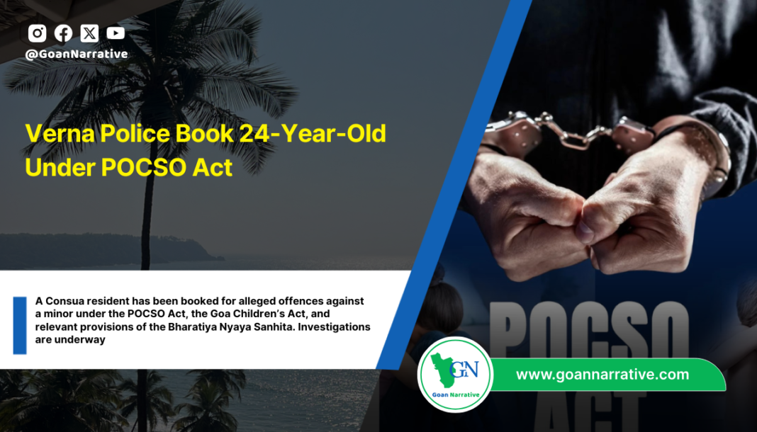Verna Police Book 24-Year-Old Under POCSO Act