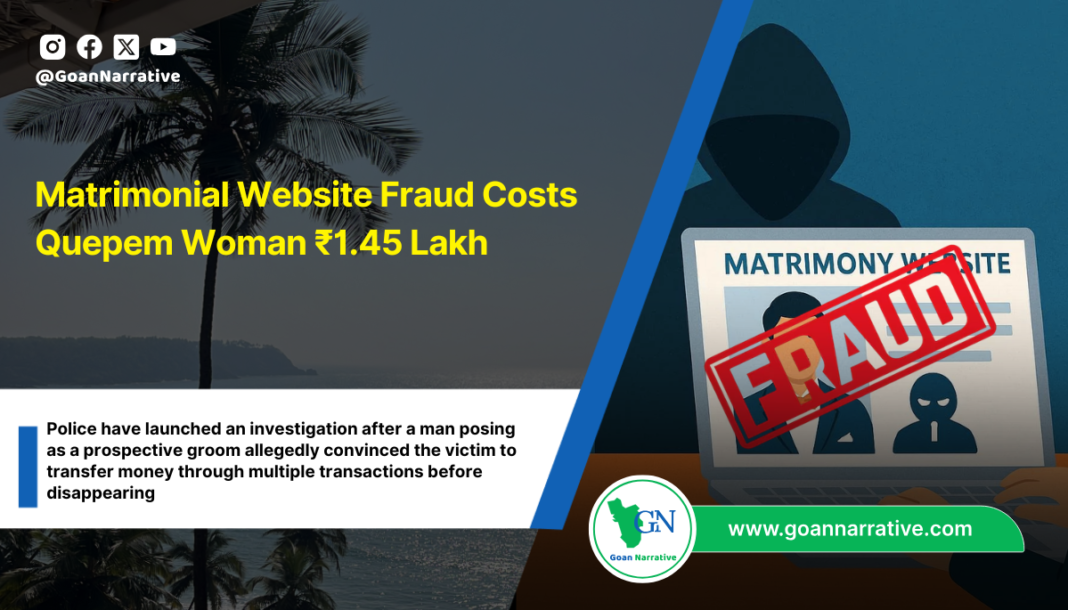 Matrimonial Website Fraud Costs Quepem Woman ₹1.45 Lakh