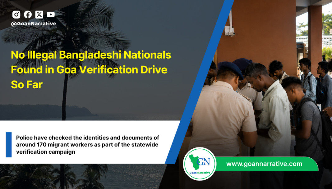 No Illegal Bangladeshi Nationals Found in Goa Verification Drive So Far