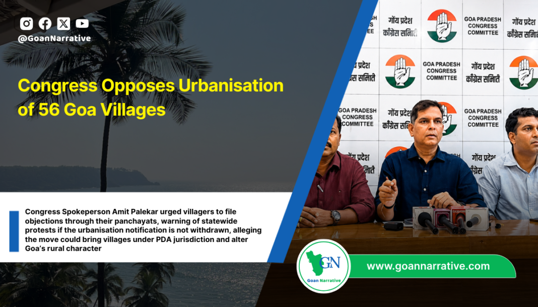 Congress Opposes Urbanisation of 56 Goa Villages