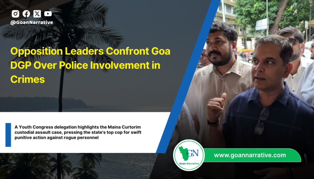 A Youth Congress delegation highlights the Maina Curtorim custodial assault case, pressing the state's top cop for swift punitive action against rogue personnel