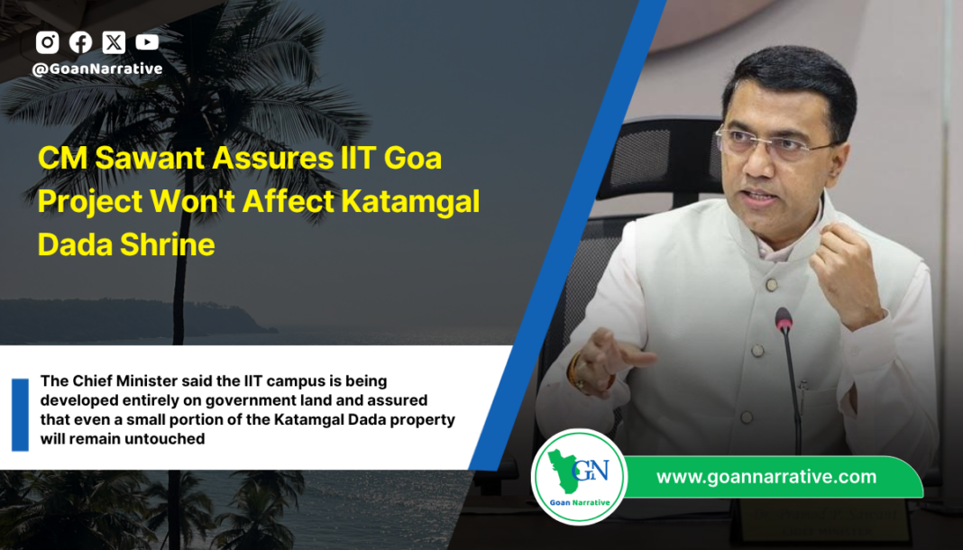 CM Sawant Assures IIT Goa Project Won't Affect Katamgal Dada Shrine