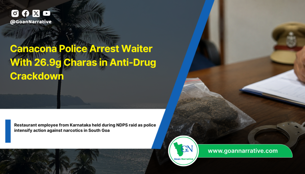 Canacona Police Arrest Waiter With 26.9g Charas in Anti-Drug Crackdown