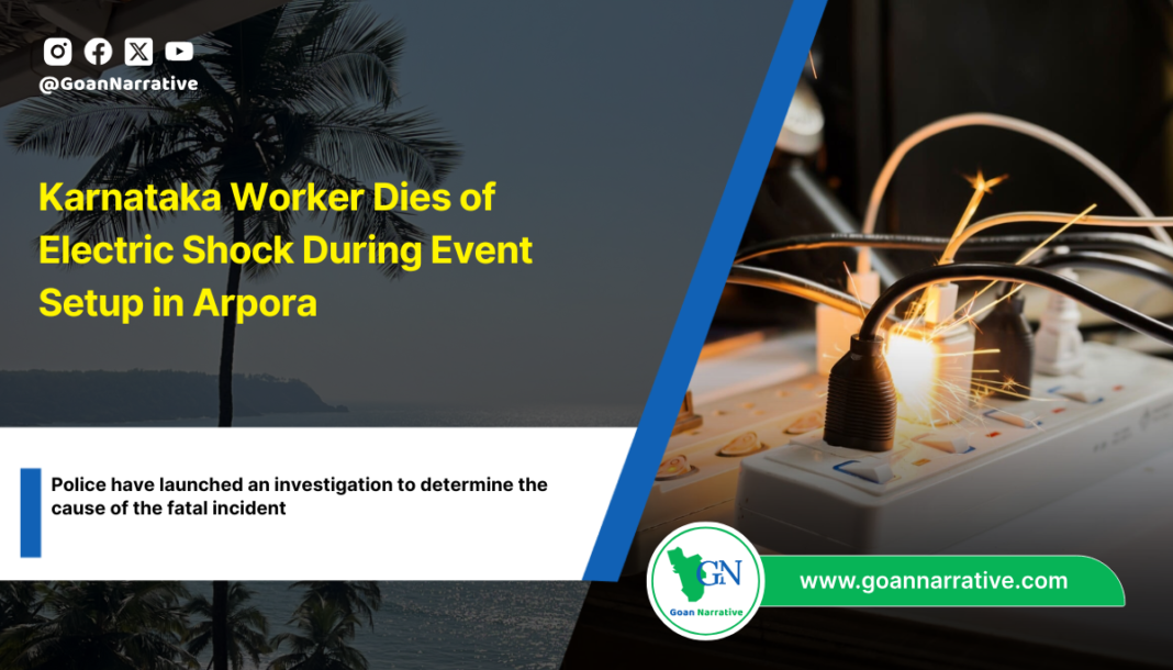 Karnataka Worker Dies of Electric Shock During Event Setup in Arpora