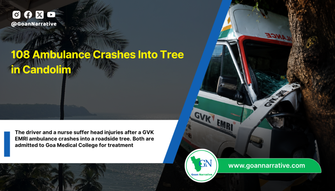 The driver and a nurse suffer head injuries after a GVK EMRI ambulance crashes into a roadside tree. Both are admitted to Goa Medical College for treatment