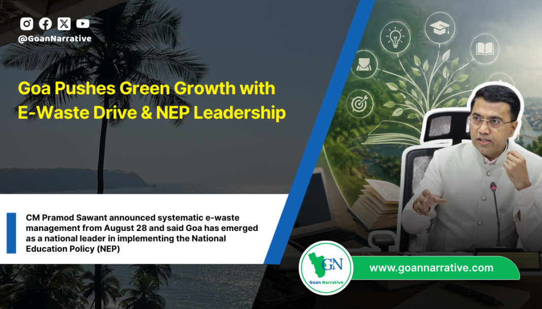 CM Pramod Sawant announced systematic e-waste management from August 28 and said Goa has emerged as a national leader in implementing the National Education Policy (NEP)