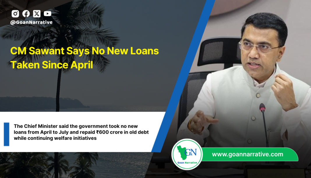 CM Sawant Says No New Loans Taken Since April